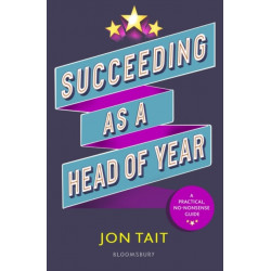 Succeeding as a Head of Year: A practical guide to pastoral leadership