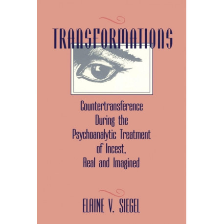 Transformations: Countertransference During the Psychoanalytic Treatment of Incest, Real and Imagined