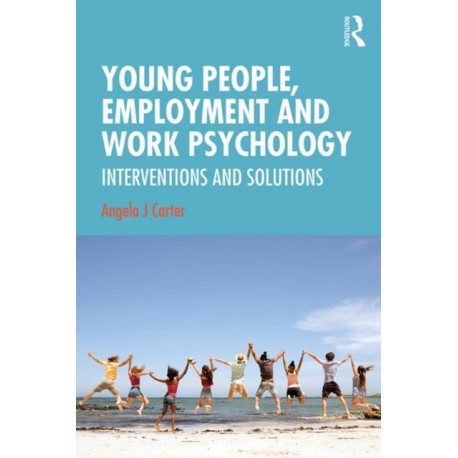 Young People, Employment and Work Psychology: Interventions and Solutions