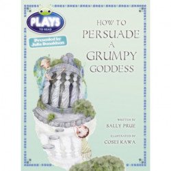 Bug Club Julia Donaldson Plays Red (KS2)/5C-5B How to Persuade a Grumpy Goddess