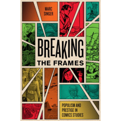 Breaking the Frames: Populism and Prestige in Comics Studies