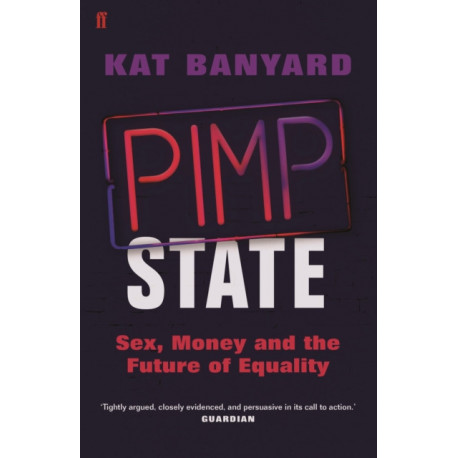 Pimp State: Sex, Money and the Future of Equality