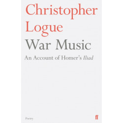 War Music: An Account of Homer's Iliad