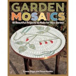 Garden Mosaics: 19 Beautiful Projects to Make for Your Garden