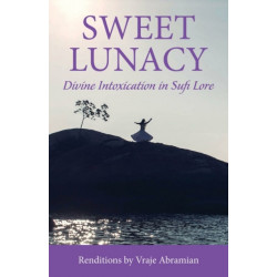 Sweet Lunacy: Divine Intoxication in Sufi Literature