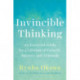 Invincible Thinking: An Essential Guide for a Lifetime of Growth, Success, and Triumph