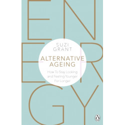 Alternative Ageing: How To Stay Looking and Feeling Younger For Longer