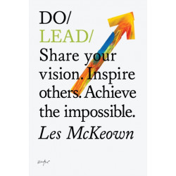 Do Lead: Share your vision. Inspire others. Achieve the impossible.