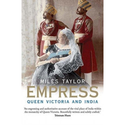 Empress: Queen Victoria and India