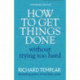 How to Get Things Done Without Trying Too Hard