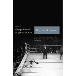 The Hurt Business: A Century of the Greatest Writing on Boxing