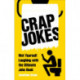 Crap Jokes: Wet Yourself Laughing with the Ultimate Joke Book
