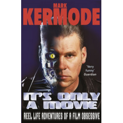It's Only a Movie: Reel Life Adventures of a Film Obsessive