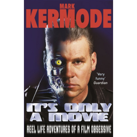 It's Only a Movie: Reel Life Adventures of a Film Obsessive