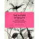 The Nature of Beauty: Organic Skincare, Botanical Beauty Rituals and Clean Cosmetics