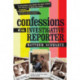 Confessions of an Investigative Reporter