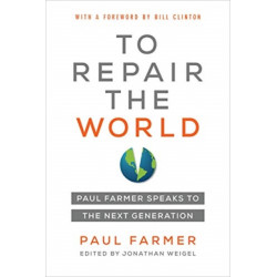 To Repair the World: Paul Farmer Speaks to the Next Generation