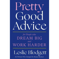 Pretty Good Advice: For People Who Dream Big and Work Harder