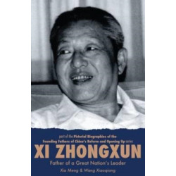 Xi Zhongxun: Father of a Great Nation’s Leader