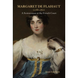 Margaret de Flahaut (1788-1867): A Scotswoman at the French Court