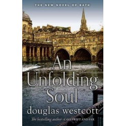 AN UNFOLDING SOUL: a tale of Bath