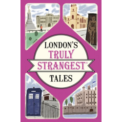 London's Truly Strangest Tales
