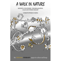 Chroma-Therapy: A Walk in Nature Adult Colouring Book for Mindful Soothing Relaxation