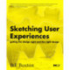 Sketching User Experiences: Getting the Design Right and the Right Design
