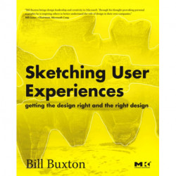 Sketching User Experiences: Getting the Design Right and the Right Design