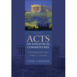 Acts: An Exegetical Commentary – Introduction and 1:1–2:47: Introduction and 1:1-2:47