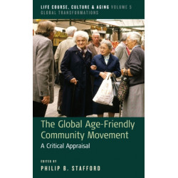 The Global Age-Friendly Community Movement: A Critical Appraisal