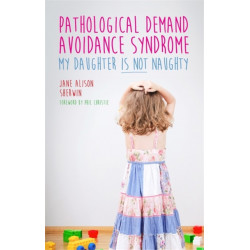 Pathological Demand Avoidance Syndrome - My Daughter is Not Naughty