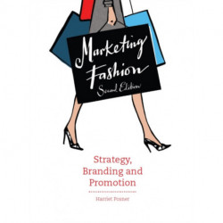 Marketing Fashion, Second edition: Strategy, Branding and Promotion