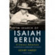 In Search of Isaiah Berlin: A Literary Adventure