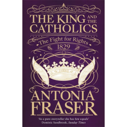 The King and the Catholics: The Fight for Rights 1829