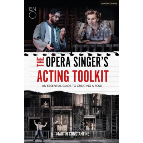 The Opera Singer's Acting Toolkit: An Essential Guide to Creating A Role