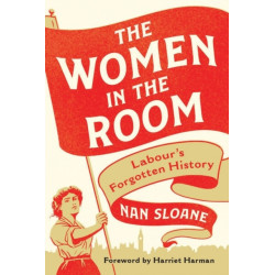 The Women in the Room: Labour’s Forgotten History