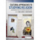 Cultural Approaches to Studying Religion: An Introduction to Theories and Methods
