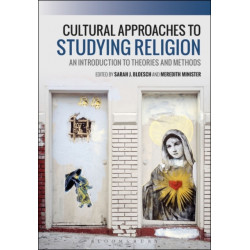 Cultural Approaches to Studying Religion: An Introduction to Theories and Methods