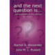 And the Next Question Is - Powerful Questions for Sticky Moments (Revised Edition)