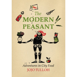 The Modern Peasant: Adventures in City Food