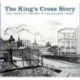The King's Cross Story: 200 Years of History in the Railway Lands