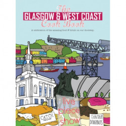 The Glasgow and West Coast Cook Book: A celebration of the amazing food and drink on our doorstep.