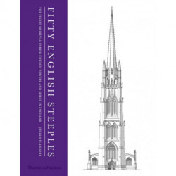 Fifty English Steeples: The Finest Medieval Parish Church Towers and Spires in England