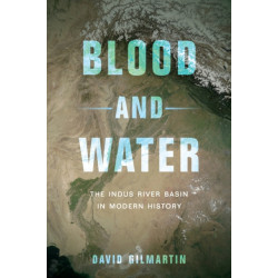 Blood and Water: The Indus River Basin in Modern History