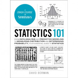 Statistics 101: From Data Analysis and Predictive Modeling to Measuring Distribution and Determining Probability, Your Essential Guide to Statistics