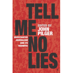 Tell Me No Lies: Investigative Journalism and its Triumphs