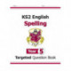 KS2 English Year 5 Spelling Targeted Question Book (with Answers)