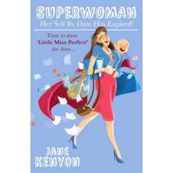 Superwoman: Her Sell By Date Has Expired!: Time to show Little Miss Perfect the door