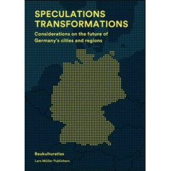 Speculations Transformations: Considerations on the Future of Germany's Cities and Regions